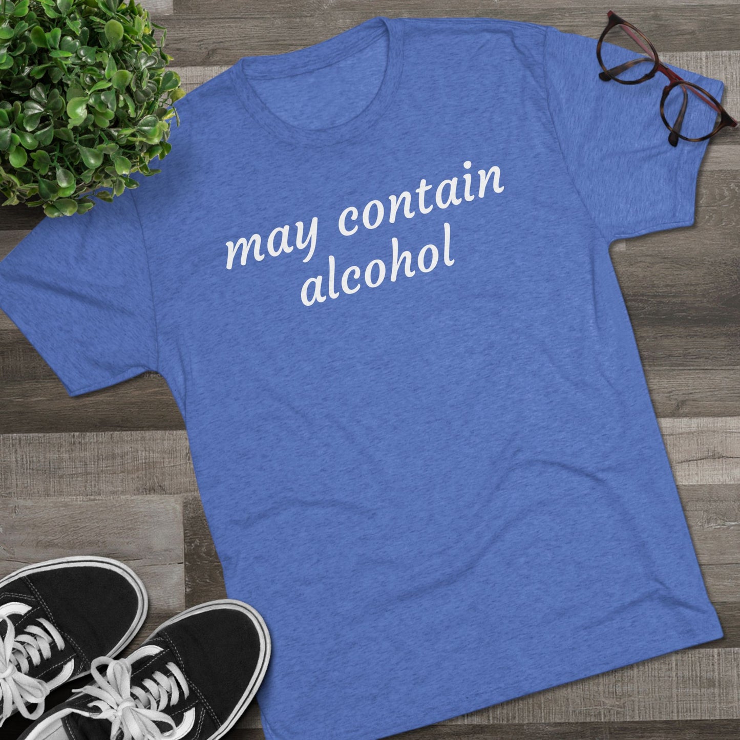 May contain alcohol - Tri Blend