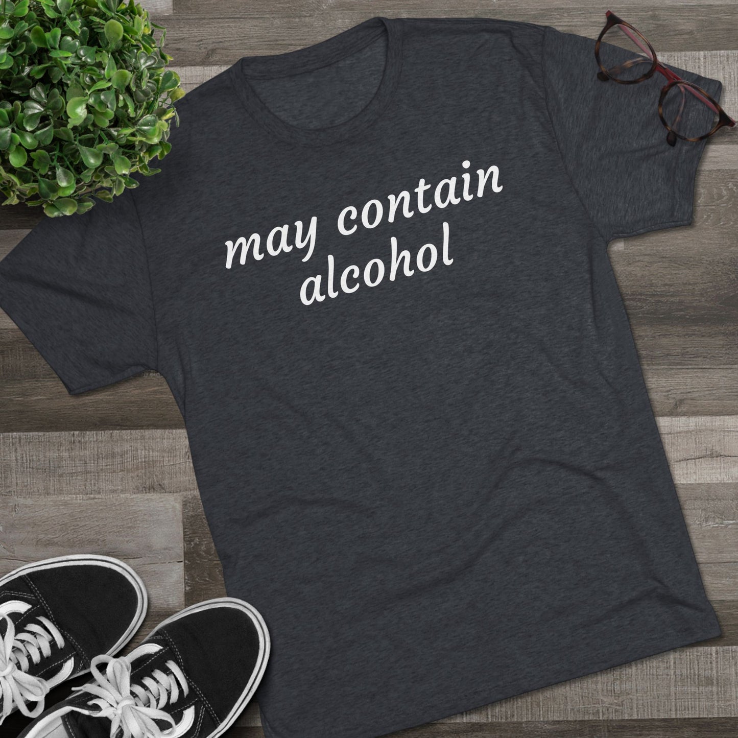 May contain alcohol - Tri Blend