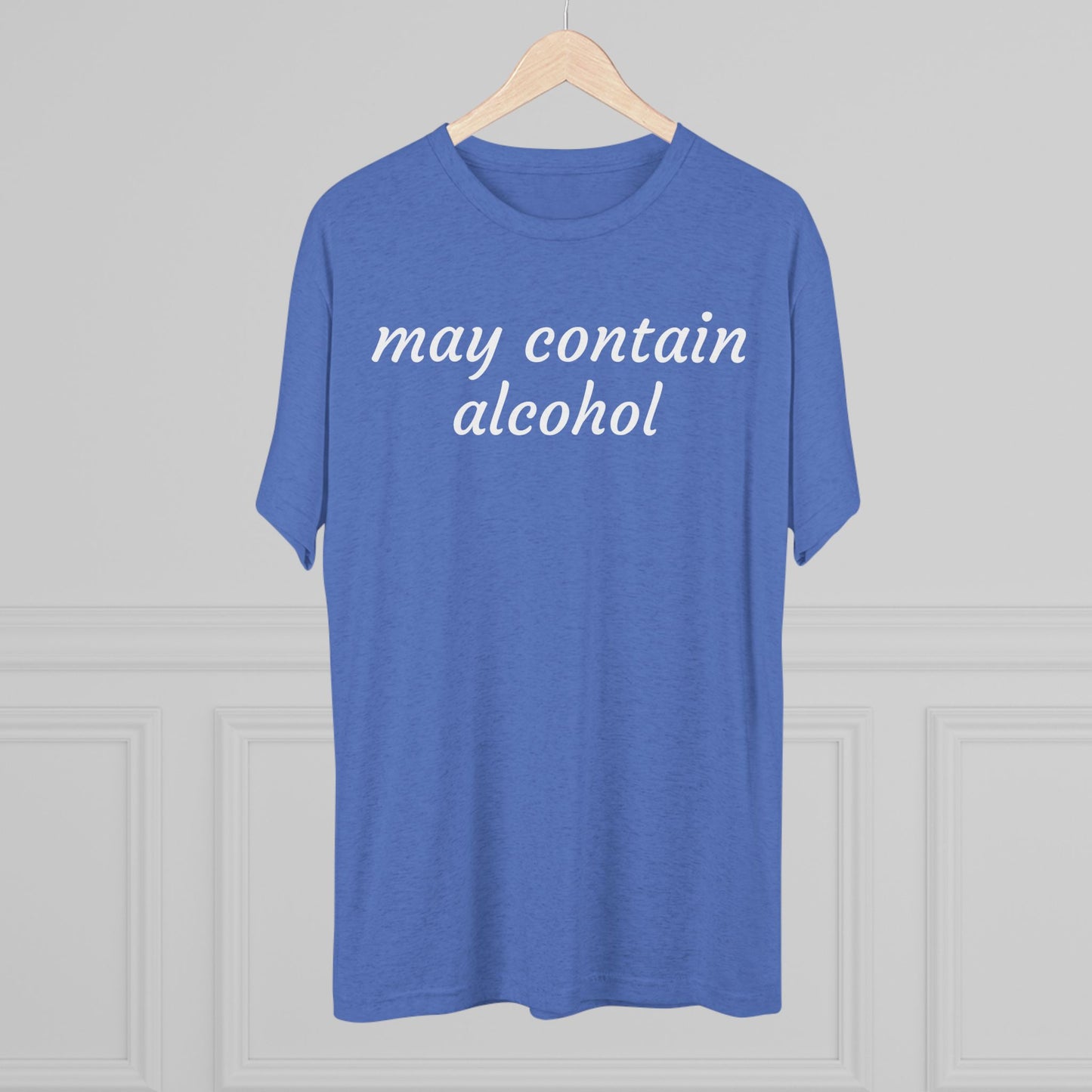 May contain alcohol - Tri Blend