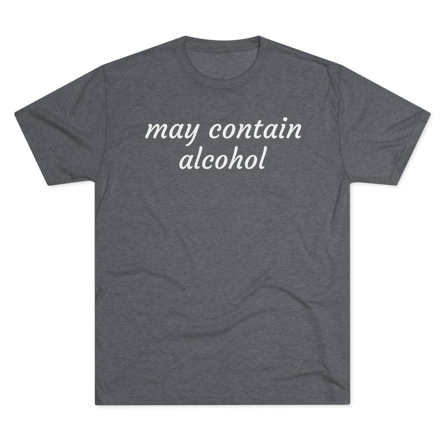 May contain alcohol - Tri Blend