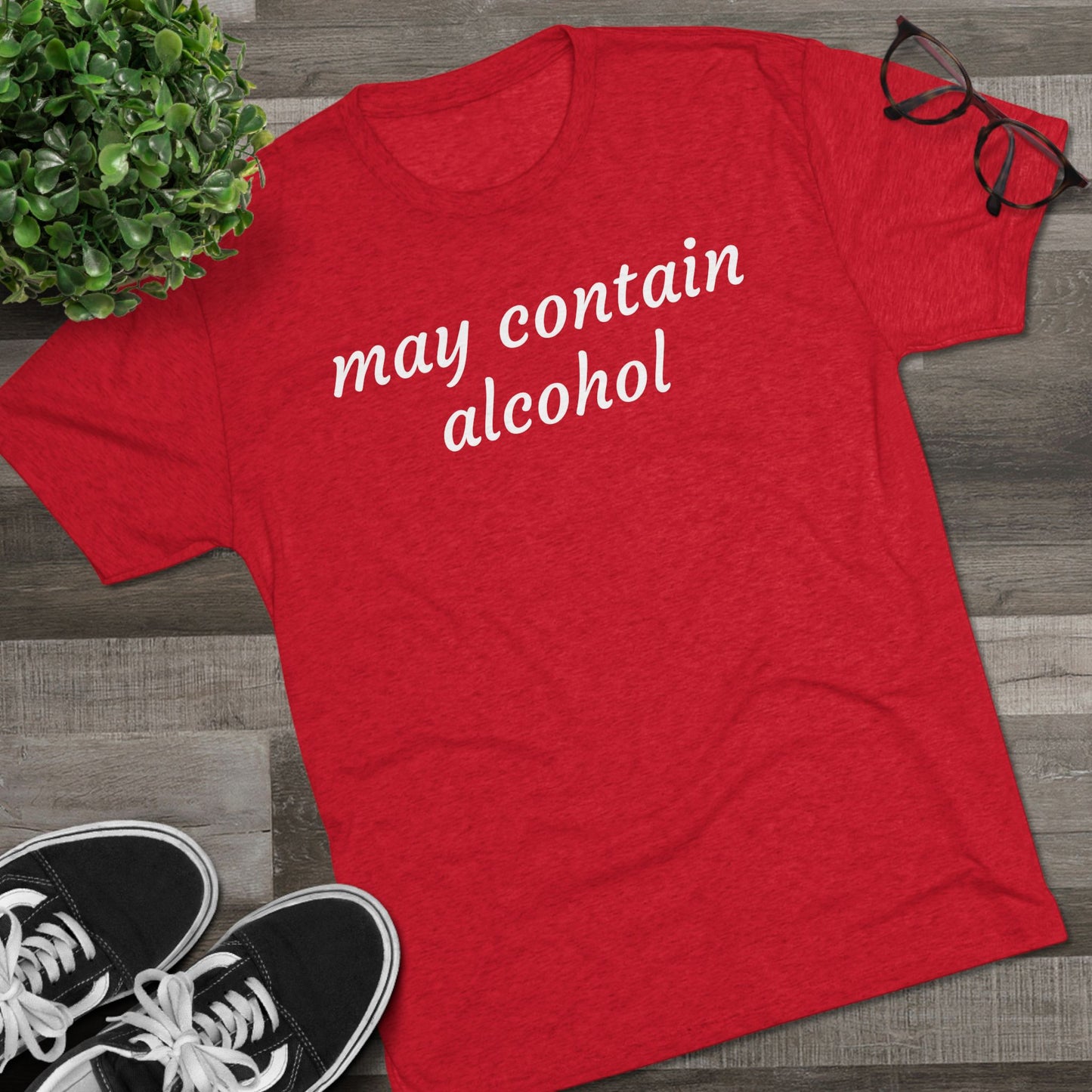 May contain alcohol - Tri Blend