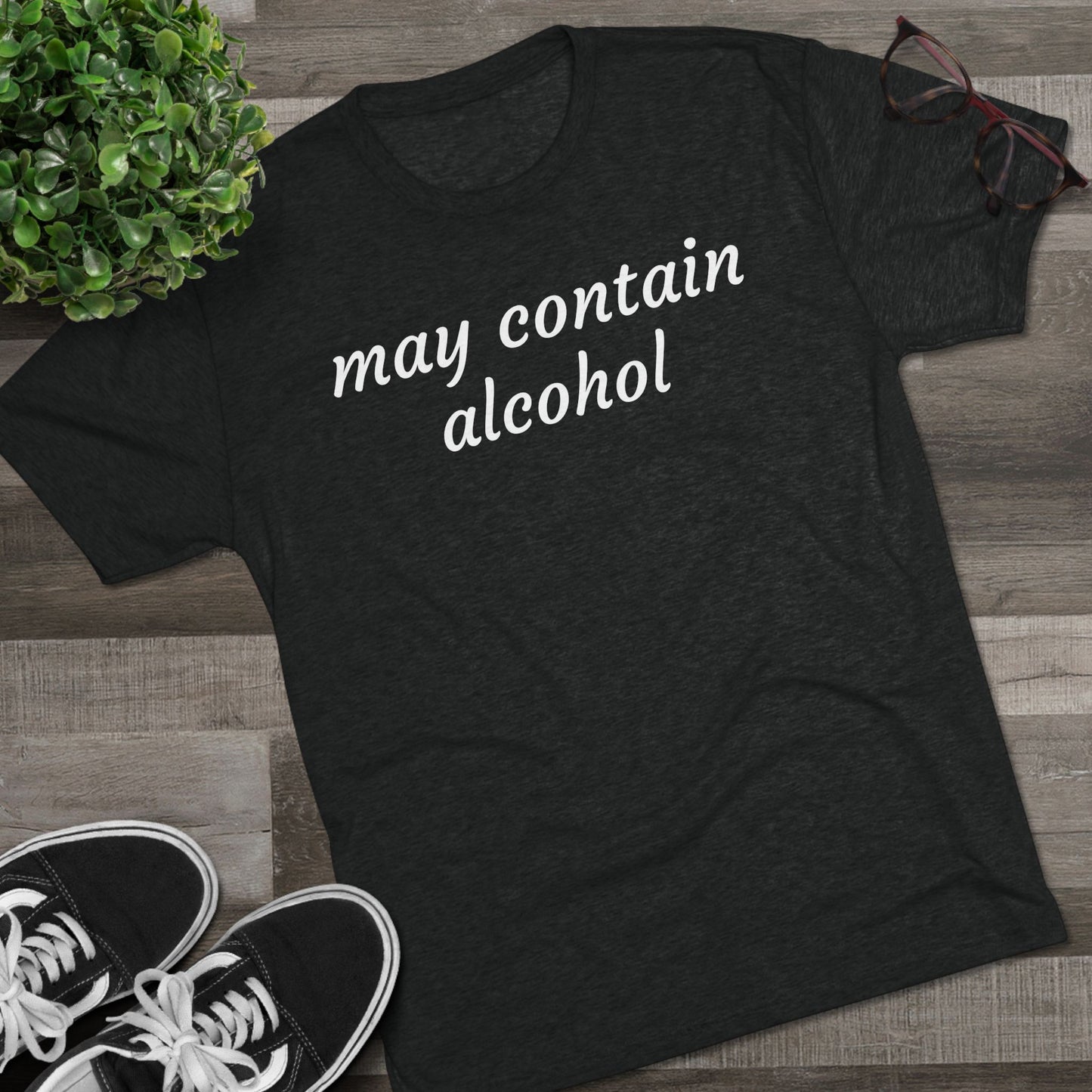 May contain alcohol - Tri Blend