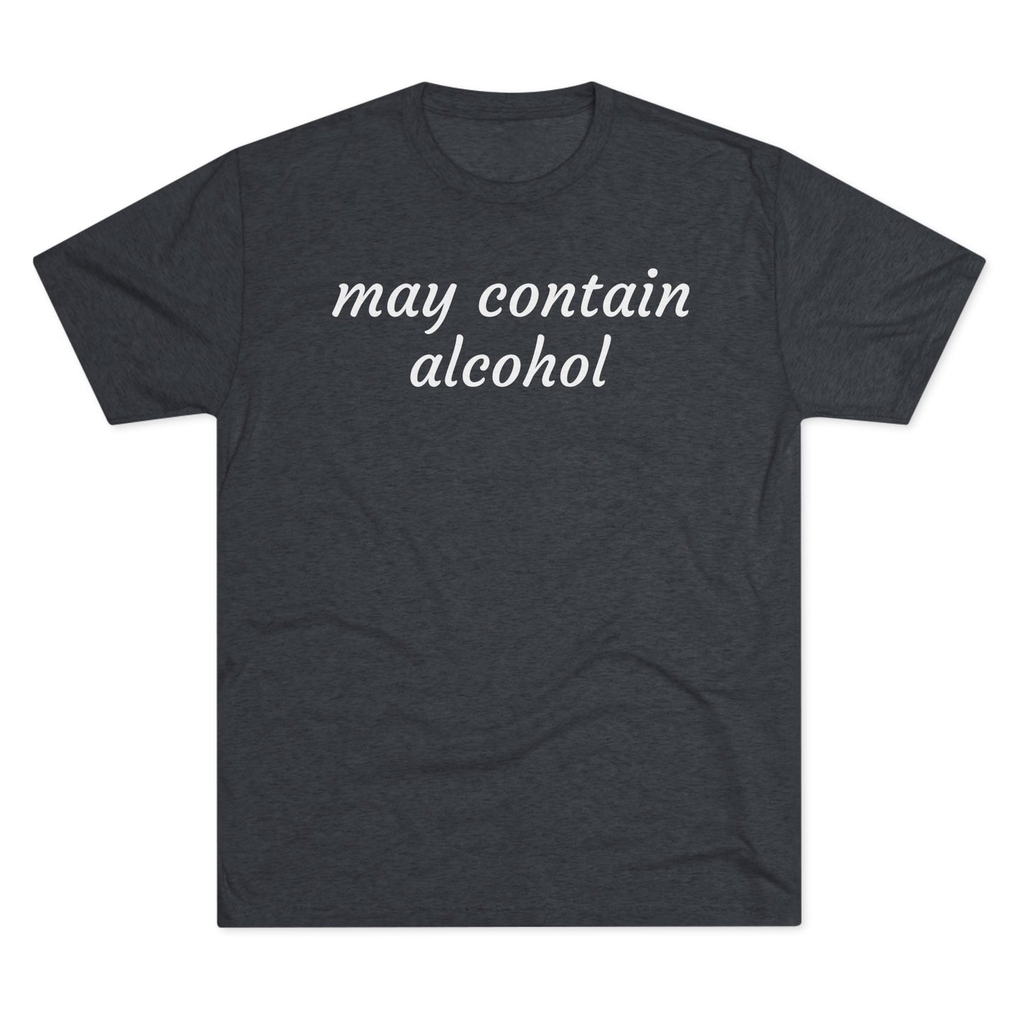 May contain alcohol - Tri Blend