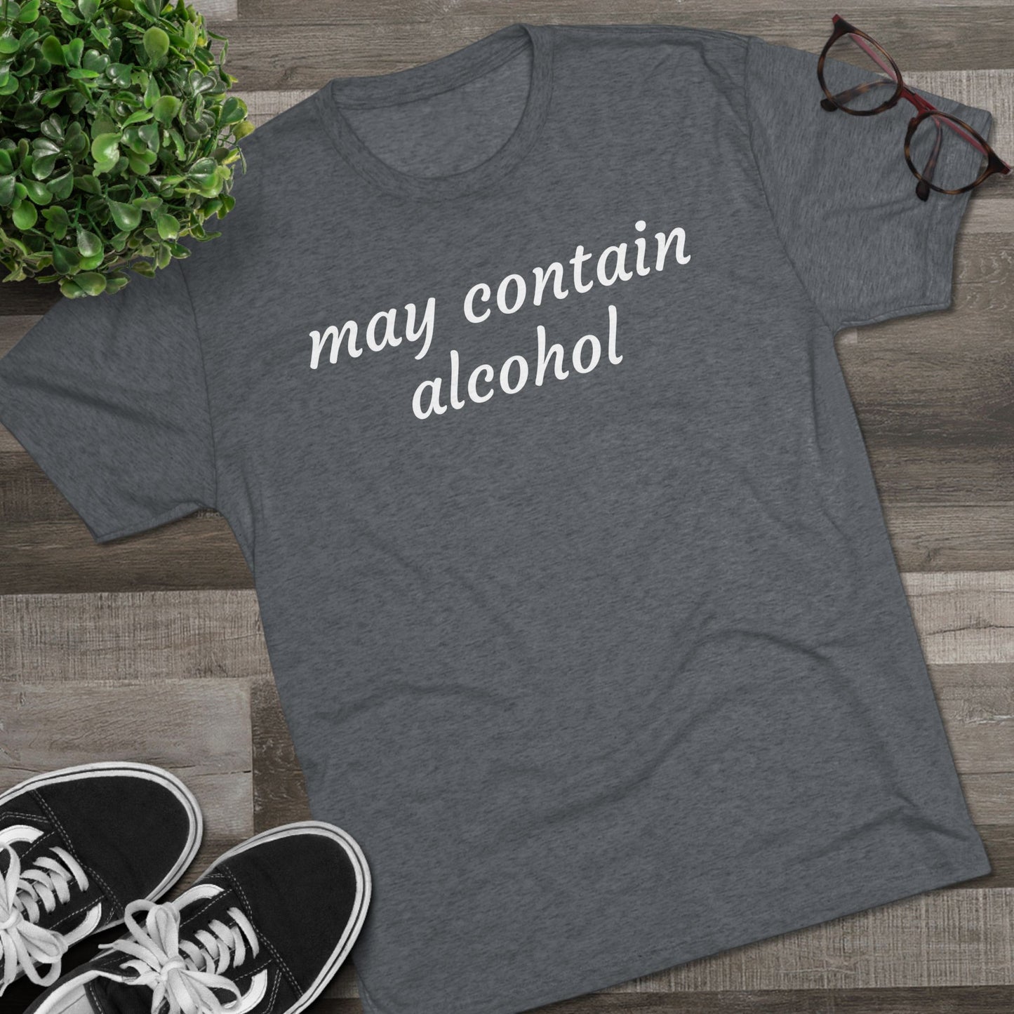 May contain alcohol - Tri Blend