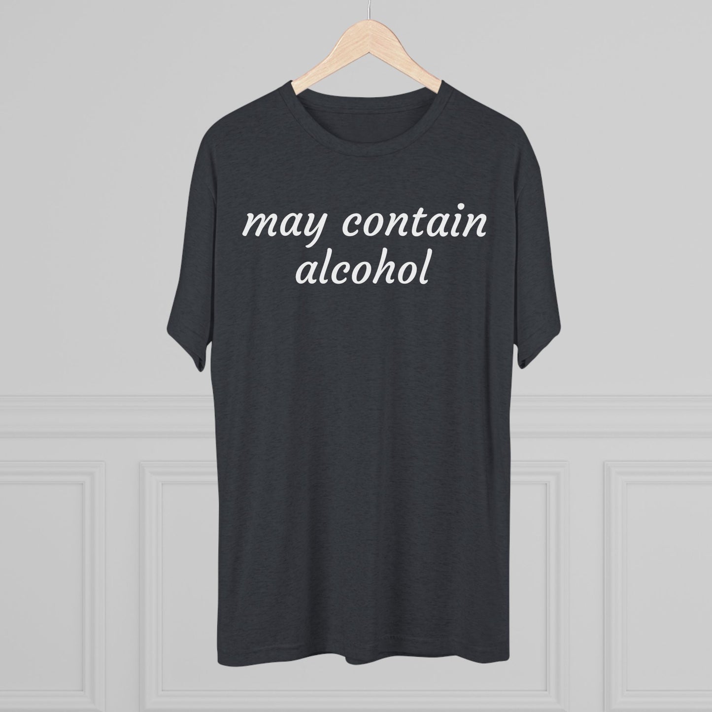 May contain alcohol - Tri Blend
