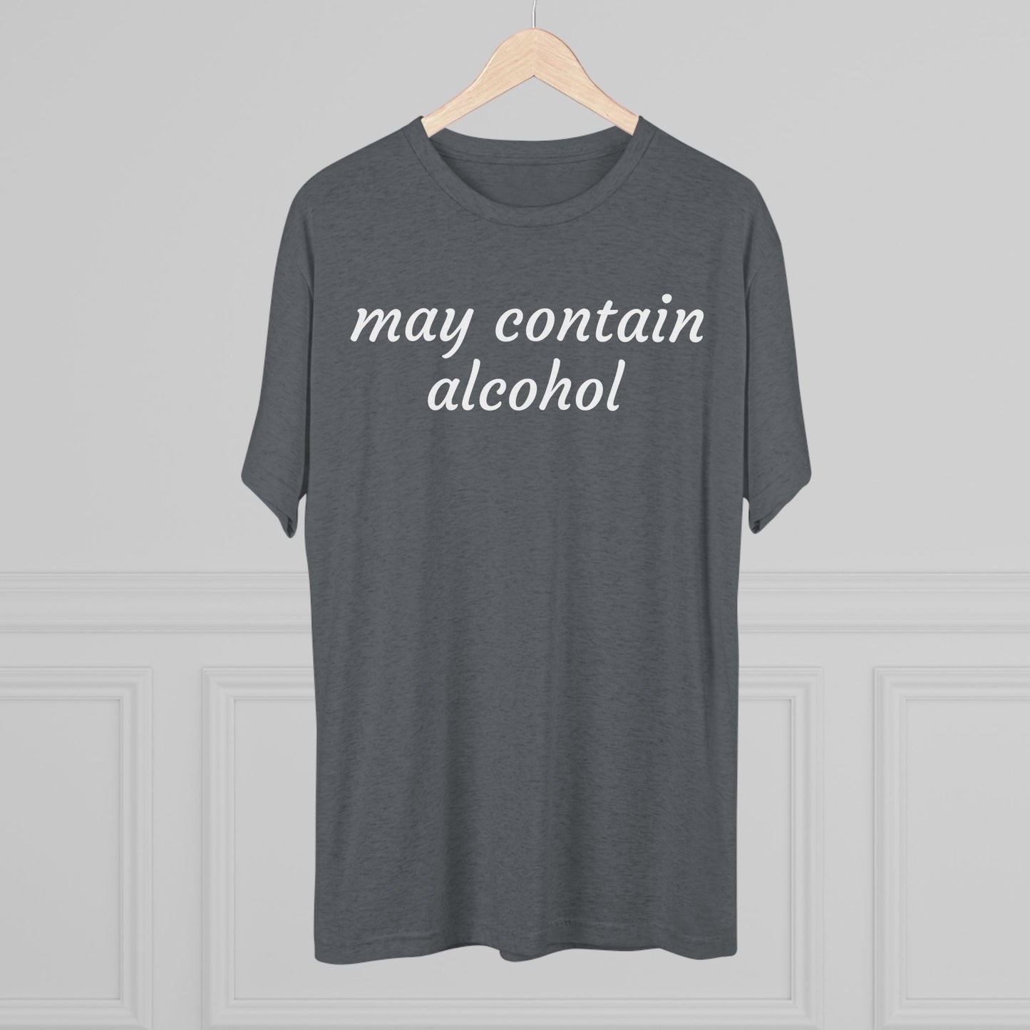 May contain alcohol - Tri Blend